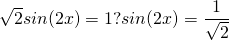 Mathplace quicklatex.com-47944f92548cb6c22802dfeac797b20a_l3 Méthode 5 : Comment résoudre dans R les équations de la forme sin(x)=a  