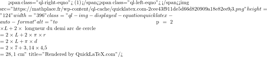 Mathplace quicklatex.com-79407d2d8ef73f294f70b4456c88eafd_l3 Exercice 2 : Calcul du périmètre  