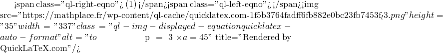 Mathplace quicklatex.com-df16bf13714453881b0a4ae20e591f0d_l3 Exercice 1 : Recherche de la dimension inconnue