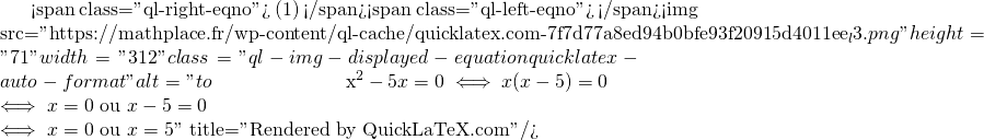 Mathplace quicklatex.com-ebcbac6b7420da25e24e3ec6d54795a7_l3 Exercice 5 : Second degré  